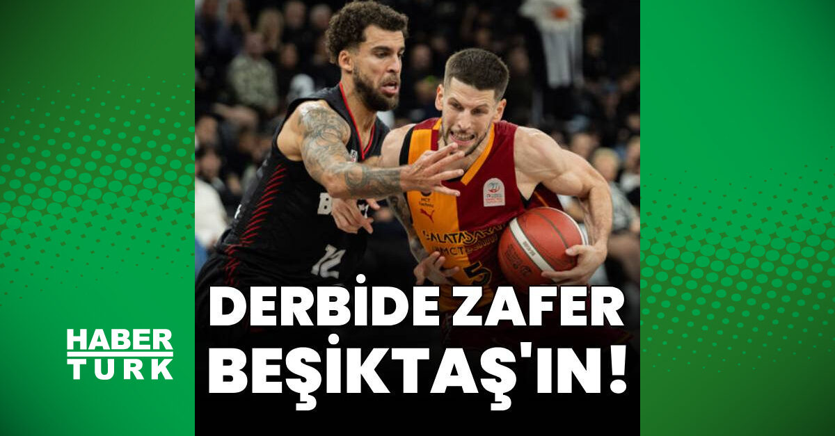 Beşiktaş basketbolda derbiyi kazandı: Galatasaray MCT Technic'i 83-80 yendi