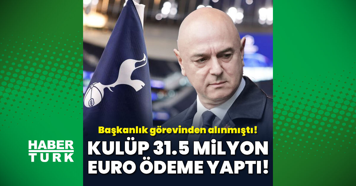 Tottenham, görevden aldığı Daniel Levy'ye 31,5 milyon euro ödedi
